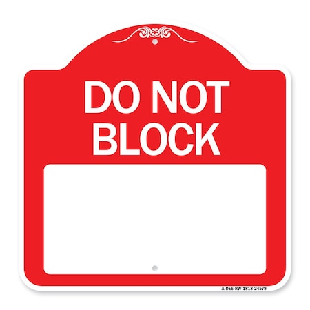 Signmission Do Not Block Custom No Parking Text Here, Red & White Aluminum Sign, 18" L, 18" H, RW-1818-24579 A-DES-RW-1818-24579